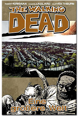 The Walking Dead 16: Eine grössere Welt