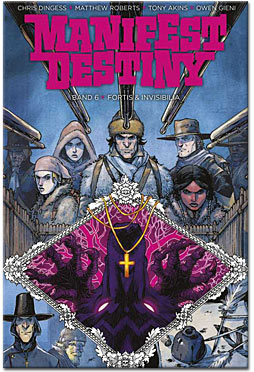 Manifest Destiny 06: Fortis & Invisibilia