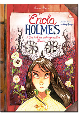 Enola Holmes 03: Der Fall der verhängnisvollen Blumen