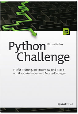 Python Challenge: Fit für Prüfung, Job-Interview und Praxis - mit 100 Aufgaben und Musterlösungen