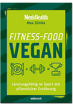 Fitness-Food: Vegan - Leistungsfähig im Sport mit pflanzlicher Ernährung