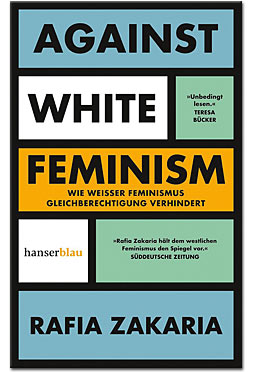 Against White Feminism: Wie weisser Feminismus Gleichberechtigung verhindert