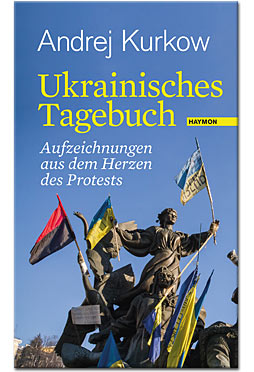 Ukrainisches Tagebuch: Aufzeichnungen aus dem Herzen des Protests