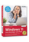 Windows 11: Vom Einsteiger zum Profi - Das umfassende Lernbuch und Nachschlagewerk