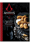 Assassin's Creed: Das offizielle Kochbuch - Rezepte der Bruderschaft der Assassinen
