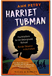 Harriet Tubman: Fluchthelferin bei der Underground Railroad - Aus der Sklaverei in die Freiheit