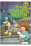 Die Grünen Piraten: Krumme Tour auf dem Hühnerhof