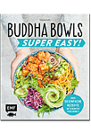 Buddha Bowls: Super Easy! - über 50 einfache Rezepte - Mit 8 bunten Poke-Bowls