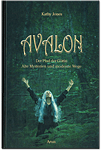 Avalon: Der Pfad der Göttin - Alte Mysterien und neue Wege