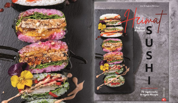 Heimat-Sushi: Regional & saisonal - 70 vegetarische & vegane Rezepte (Kochbücher)