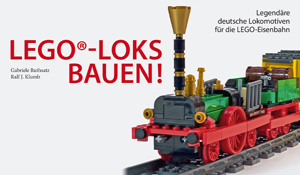 LEGO-Loks bauen! Legendäre deutsche Lokomotiven für die LEGO-Eisenbahn