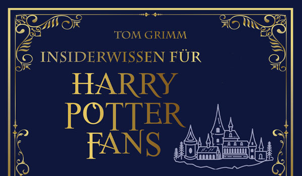 Insiderwissen für Harry Potter Fans: 250 magische Fakten, die du als Potterhead kennen solltest (Games, Filme & Fun)