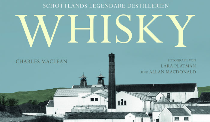 Whisky: Schottlands legendäre Destillerien (Kochbücher)